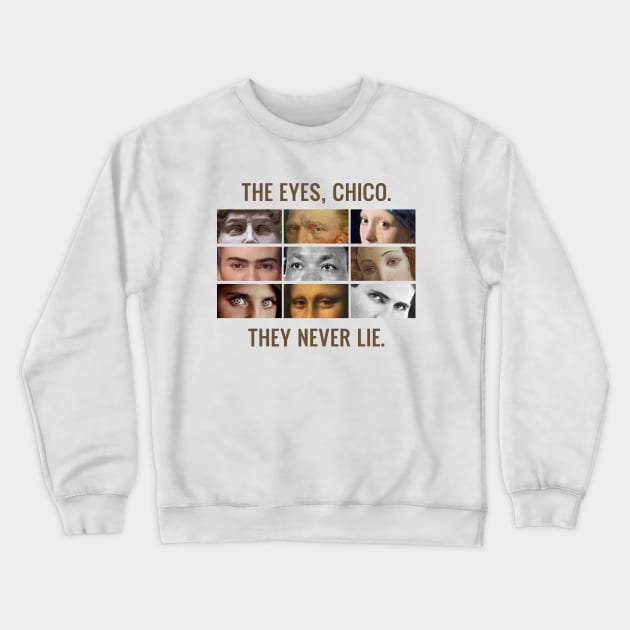 The eyes, chico. They never lie. Crewneck Sweatshirt by LanaBanana